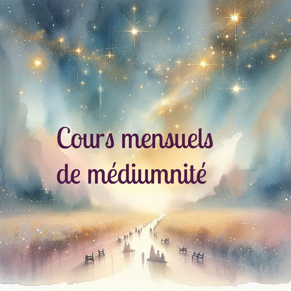 Cours mensuels de médiumnité jeudi ou samedi