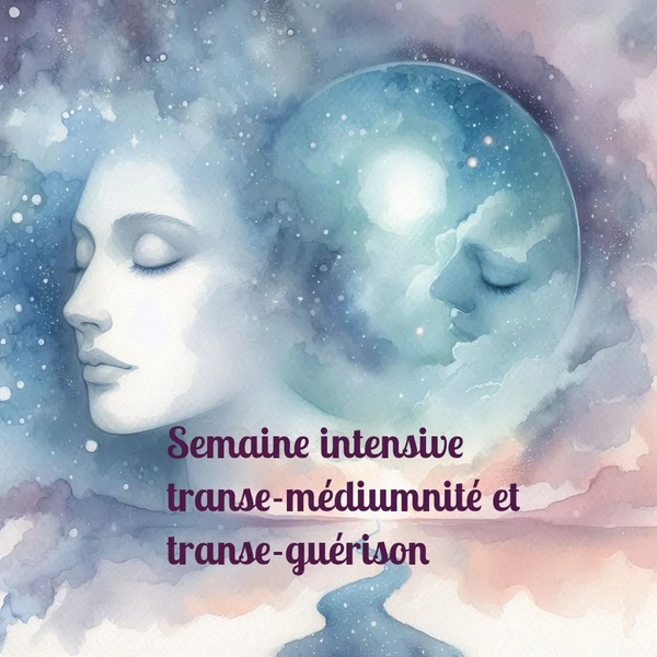 Semaine de transe-médiumnité et transe-guérison en non-résidentiel